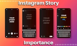 Instagram Story Importance: Connecting, Engaging, and Thriving in the Digital World