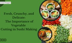 Fresh, Crunchy, and Delicate: The Importance of Vegetable Cutting in Sushi Making