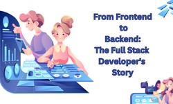From Frontend to Backend: The Full Stack Developer's Story