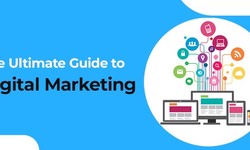 The Ultimate Guide to Digital Marketing: Navigating the Dynamic Landscape