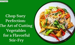 Chop Suey Perfection: The Art of Cutting Vegetables for a Flavorful Stir-Fry