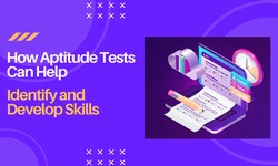 How Aptitude Tests Can Help Identify and Develop Skills?