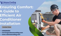 Ensuring Comfort: A Guide to Efficient Air Conditioner Installation