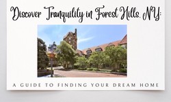 Discover Tranquility in Forest Hills, NY: A Guide to Finding Your Dream Home