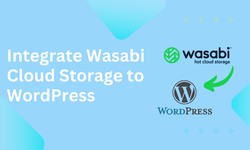 Integrate Wasabi Cloud Storage to Offload WordPress Media Files for Faster Loading Site