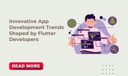 Innovative App Development Trends Shaped by Flutter Developers