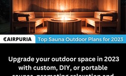Discover the Best Sauna Outdoor Plans for 2023 at Airpuria!