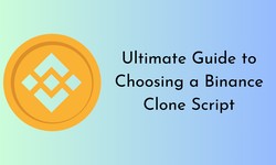 The Ultimate Guide to Choosing a Binance Clone Script