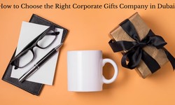 How to Choose the Right Corporate Gifts Company in Dubai?
