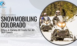 Snowmobiling Colorado Offers A Variety Of Trails For All Skill Levels