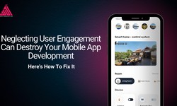 Neglecting User Engagement Can Destroy Your Mobile App Development. Here's How To Fix It.