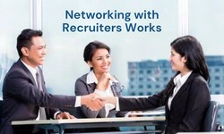 How Networking with Recruiters Works