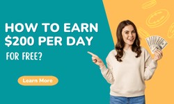 How to Earn $200 Per Day for Free?