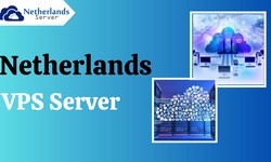 Netherlands VPS Server: Advantages, Features, and Use Cases