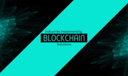 Why Implement Blockchain Solutions?