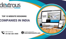 Top 10 Website Designing Companies in India -               Dextrous Infosolutions