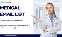 Nurturing Leads in the Medical Email List: Best Practices for Effective Email Marketing