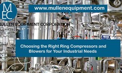 Choosing the Right Ring Compressors and Blowers for Your Industrial Needs