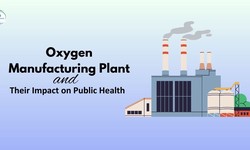 Oxygen Manufacturing Plants and their Impact on Public Health