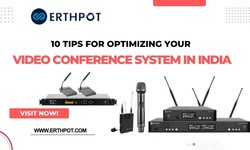 10 Tips for Optimizing Your Video Conference System in India