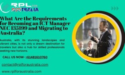 What Are the Requirements for Becoming an ICT Manager NEC 135199 and Migrating to Australia?