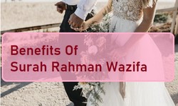 Benefits Of Reading Surah Ar-Rahman