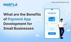 Benefits of Payment App Development for Small Businesses