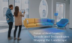 Future of Real Estate: Trends and Technologies Shaping the Landscape