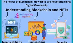 The Power of Blockchain: How NFTs are Revolutionizing Digital Ownership