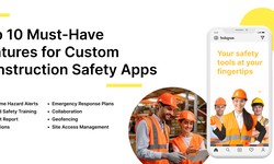Top 10 Must-Have Features for Custom Construction Safety Apps