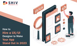 How to Hire a UX/UI Designer to Make Your App Stand Out in 2023