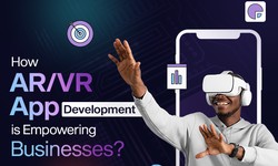 How AR VR App Development Is Empowering Businesses?