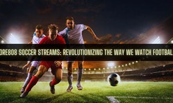 Score808 Soccer Streams: Revolutionizing the Way We Watch Football