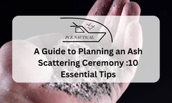 A Guide to Planning an Ash Scattering Ceremony :10 Essential Tips