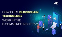 How Does Blockchain Technology Work in the E-commerce Industry?