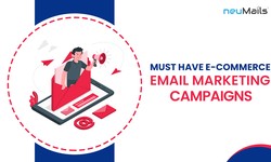 Must-Have E-Commerce Email Marketing Campaigns