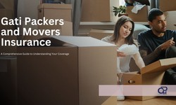 Gati Packers and Movers Insurance: A Comprehensive Guide to Understanding Your Coverage