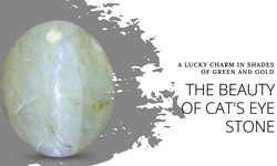 Exploring the Beauty and Benefits of Cat's Eye Stone