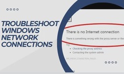 How to Troubleshoot Windows Network Connections?