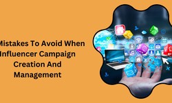 5 Mistakes To Avoid When Influencer Campaign Creation And Management