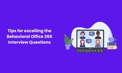 Tips for Excelling in Behavioral Office 365 Interview Questions