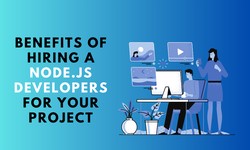 Top benefits of hiring a Node.js developers for your project