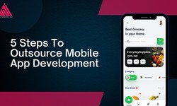 5 Steps To Outsource Mobile App Development