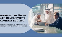 Choosing the Right Web Development Company in Dubai: A Comprehensive Guide