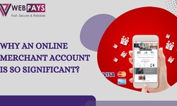 Why an online merchant account is so significant?