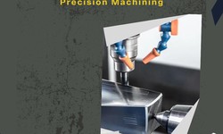 Your Go-To Guide for High-Quality Precision Machining