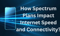 How Spectrum Plans Impact Internet Speed and Connectivity?