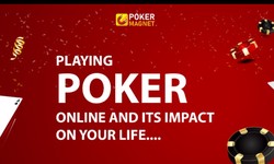 Playing poker online and its impact on your life.