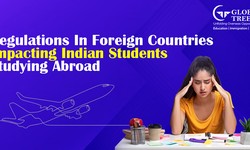 How are regulations in foreign countries impacting Indian students studying abroad?