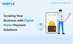 Growing Your Business with Digital Wallet Payment Solutions